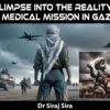 A Glimpse into the Reality of a Medical Mission in Gaza:Reflections from the Field. 